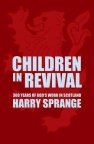 Children in Revival - Astonishing times in Scotland from 18th - 20th century